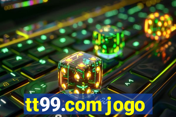 tt99.com jogo